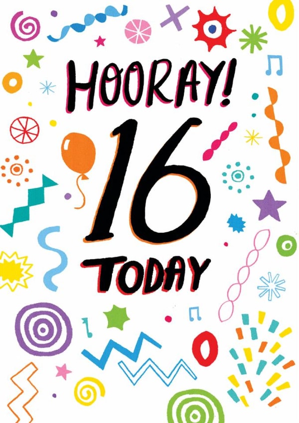 Hooray! 16 today, 16th birthday design created by Pencilface