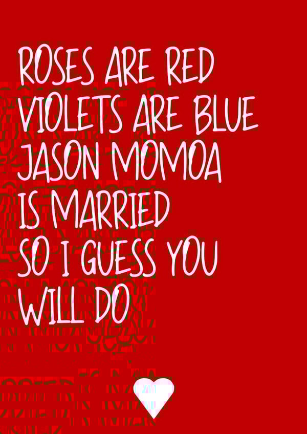 Roses Are Red - Jason Momoa - Anniversary/Valentines Card created by Blueberry Nell