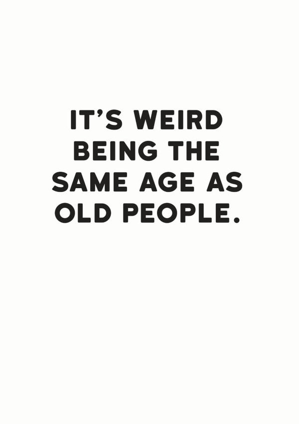 Same Age as Old People Birthday Card created by Holy Flaps