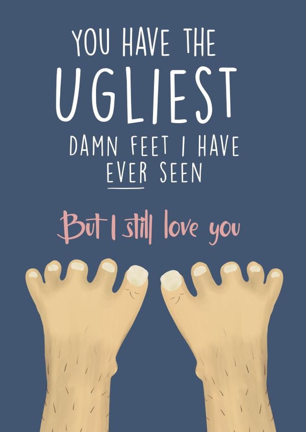 Cheeky Ugly Feet Anniversary Card / Valentines Day Card - You Have The Ugliest Feet I Have Ever Seen But I Still Love You created by Wednesday's Wombat