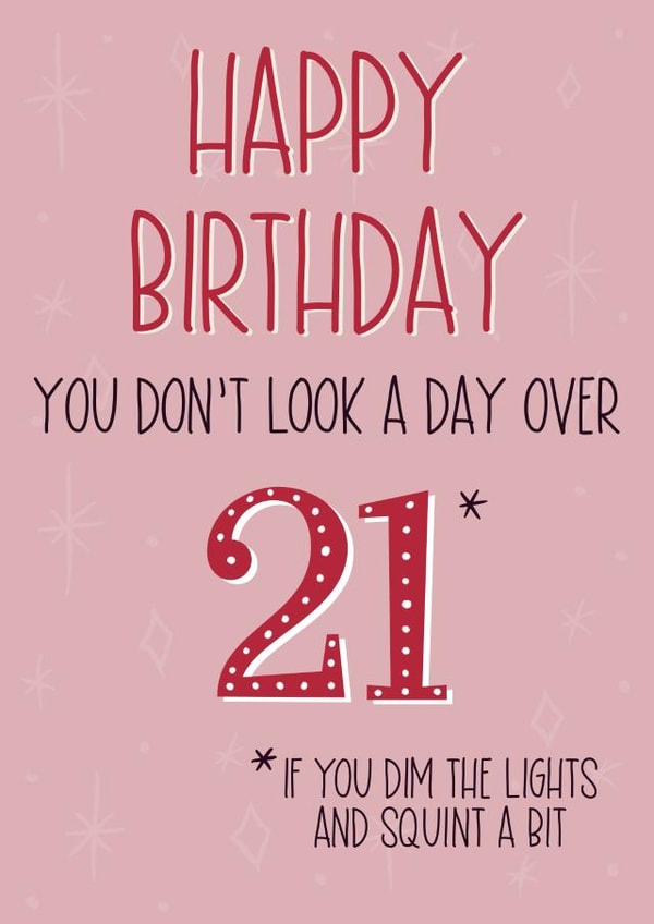 You don’t look a day over 21 pink created by Silky Rose Design