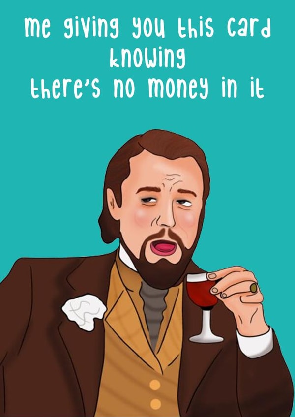 No Money Leo DiCaprio Laughing Birthday Card created by Glenn  Eldridge 