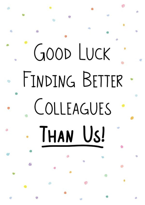 Good luck finding better collegues than us! created by Geordies Love Gin