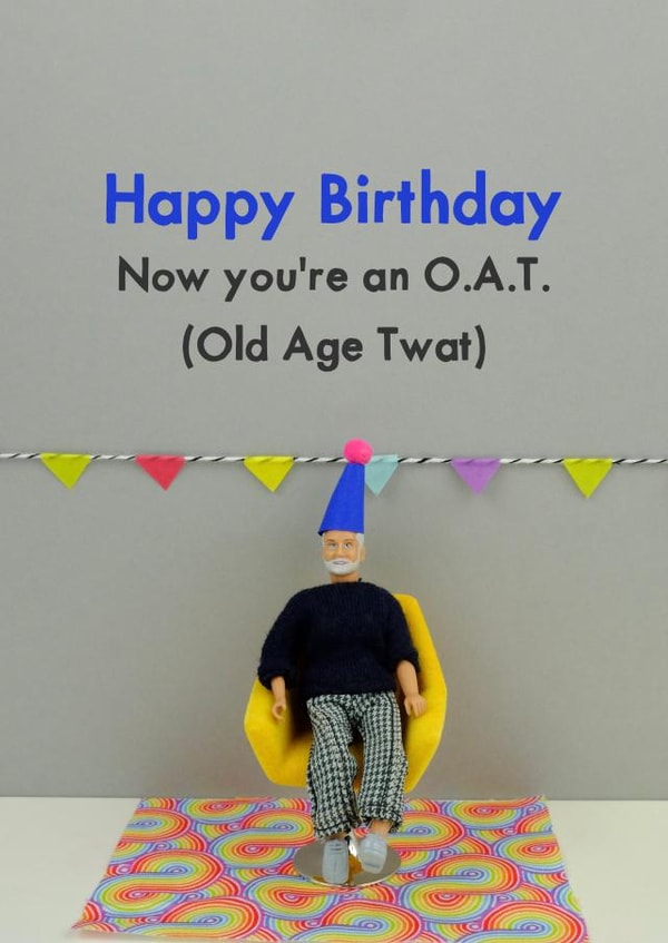 Birthday Old Age Twat created by Bold & Bright Cards