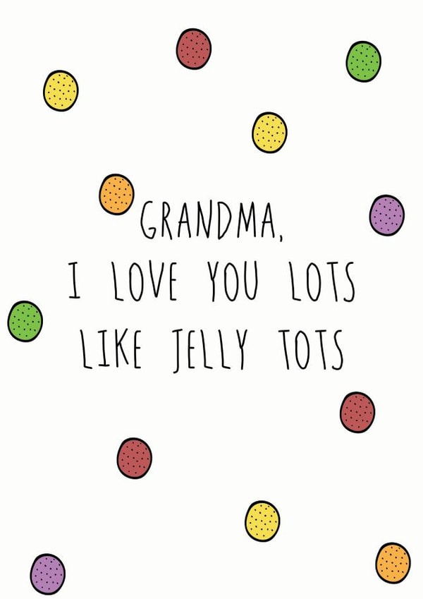 Grandma Love You Lots Like Jelly Tots Birthday Card created by Hey Lyla Designs