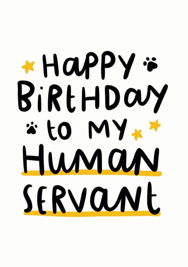 Happy Birthday To My Human Servant Card created by Arrow Gift Co