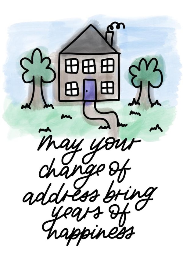 Funny New Home Card - New Address - May Your Change Of Address Bring Years Of Happiness created by Carrie Sorrell