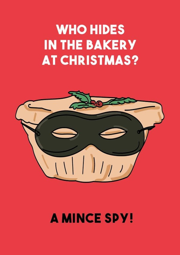 Funny - Pun - Mince Spy - Mince Pie - Mask - Who Hides In The Bakery At Christmas - Christmas Card created by Wild Hearts Print Club