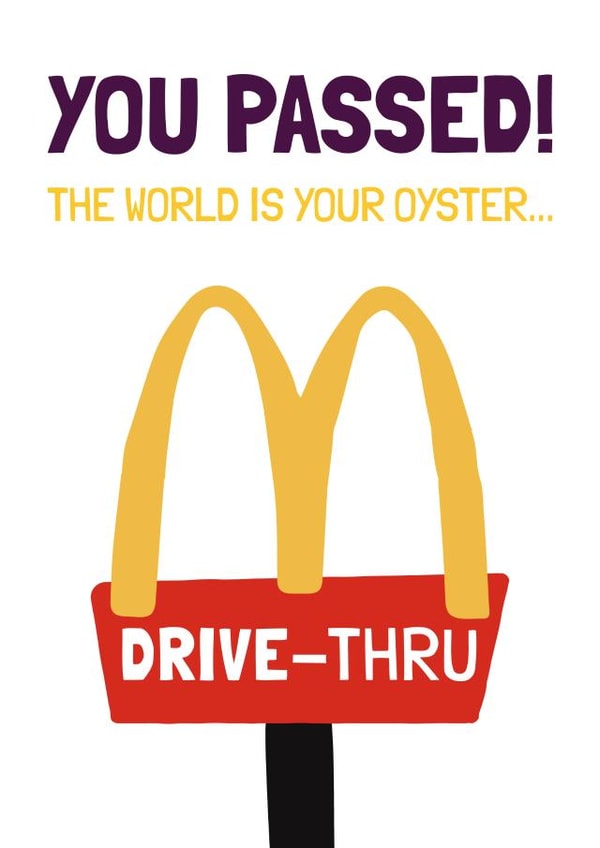YOU PASSED! THE WORLD (drive-through) IS YOUR OYSTER created by Vallely Studios