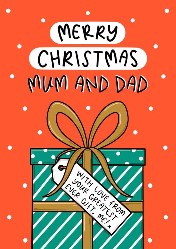 The Greatest Ever Gift - Humorous - For Mum and Dad Christmas Card created by Muses & May
