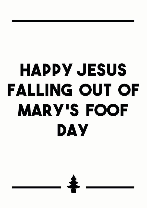 Happy Jesus Falling out of Mary's Foof Day created by Dark Heart Cards
