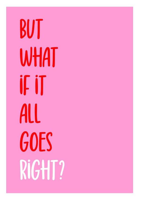 But what if it all goes right?  created by Stanley and Dot Studio