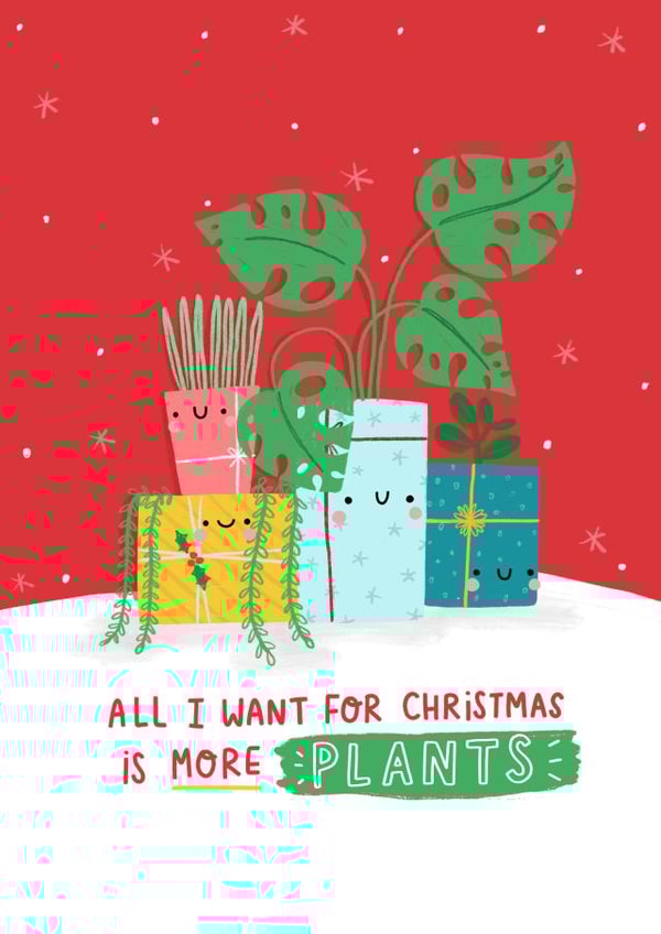 All I want for Christmas is more plants! created by Jess Moorhouse