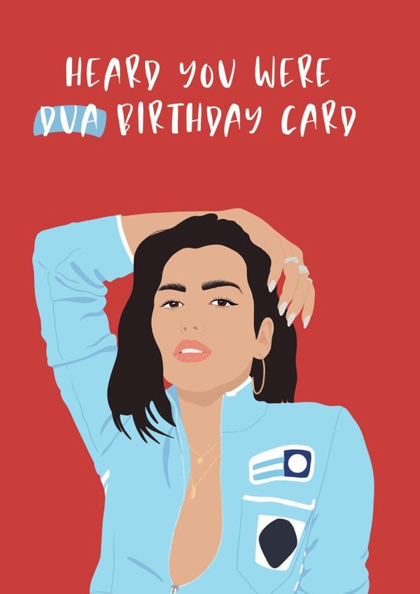 Heard you were Dua birthday Card - Dua Lipa created by Jamie Lindsay
