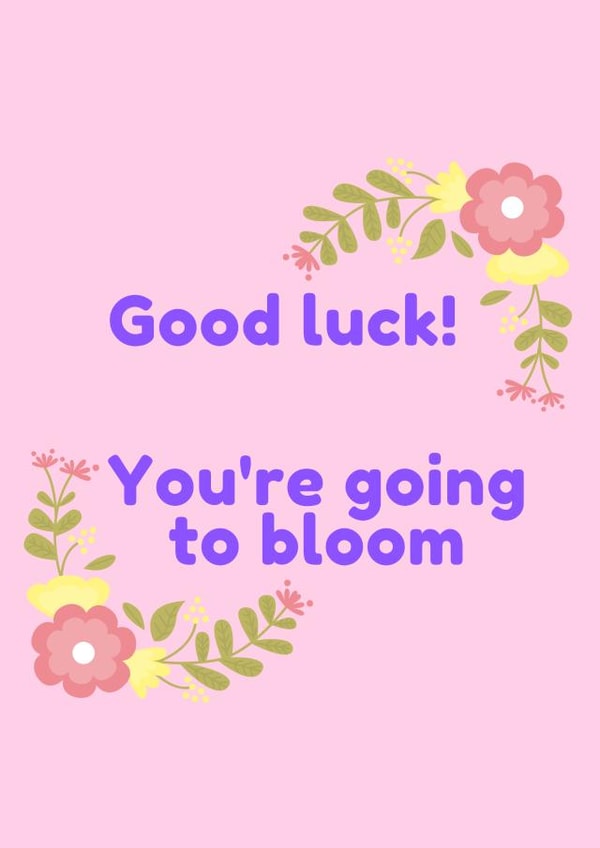 Good luck! You're going to bloom created by Abbe Smith