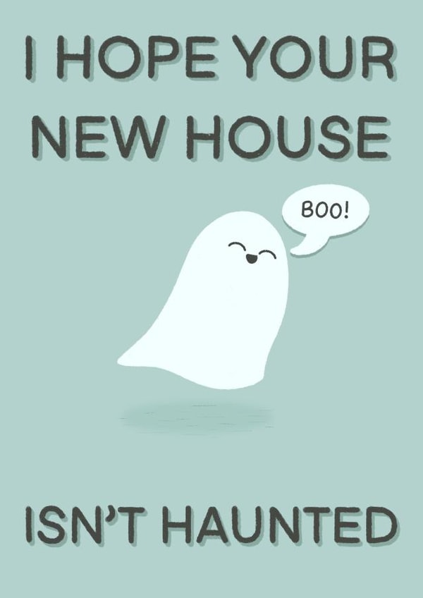Cute Ghost Pun New Home Card - Boo - I Hope Your New House Isn't Haunted created by Cheeky Kards
