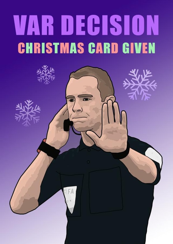VAR Football - VAR - Funny - Christmas Card Given - Football - Ref - Var Decision Christmas Card Given - Christmas Card created by Daft as Duck