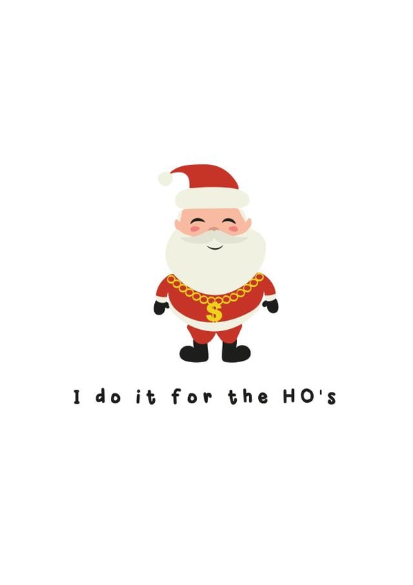 I do it for the ho's gangsta santa created by Giggl Greetings 