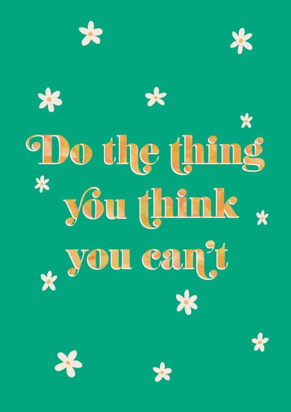 Do The Thing You Think You Can't Card created by Mental Health Mates