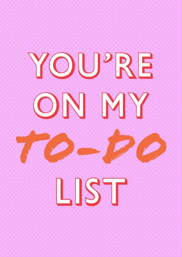 You're on my to-do list anniversary card created by Profanity Polly Prints