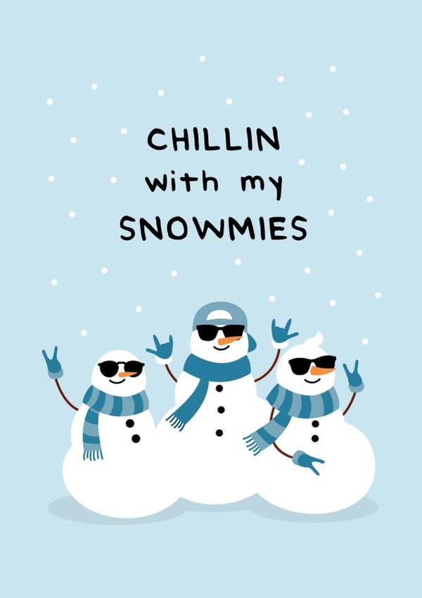 Mate - Pun - Funny - Friend - Chillin With My Snowmies - Snowmen - Homies - Shades - Christmas Card created by Fifi Designs