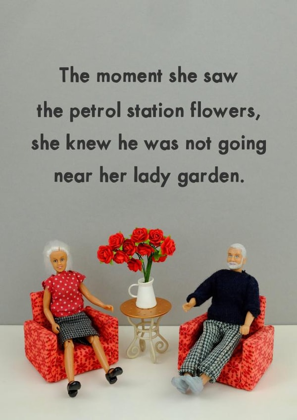 Cheeky Anniversary Card / Valentines Day Card - Figurines - The Moment She Saw Petrol Station Flowers She Knew He Was Not Going Near Her Lady Garden created by Bold & Bright Cards