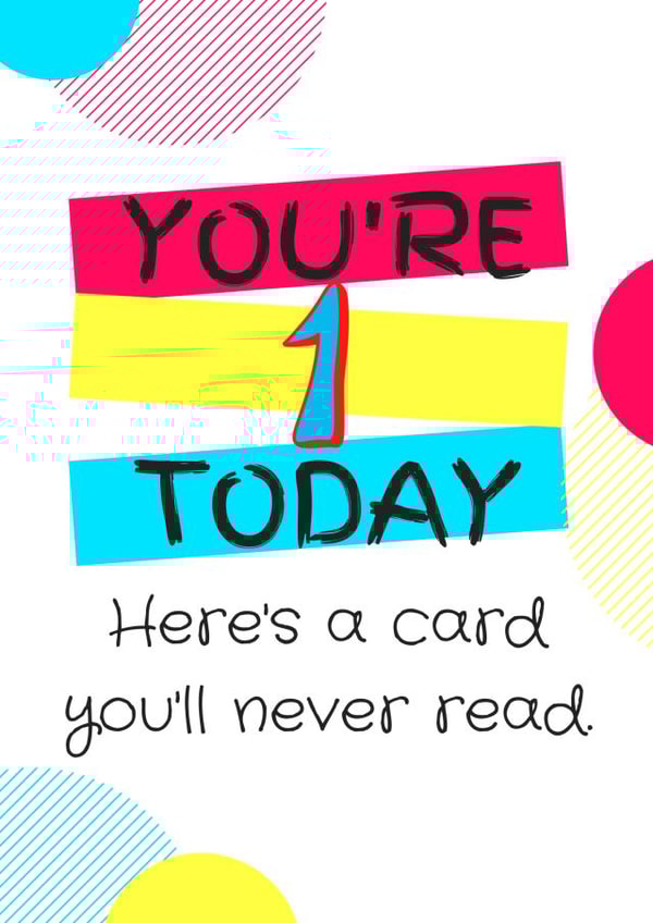 1st birthday card for the kid that can't read...  created by Bitch, please...