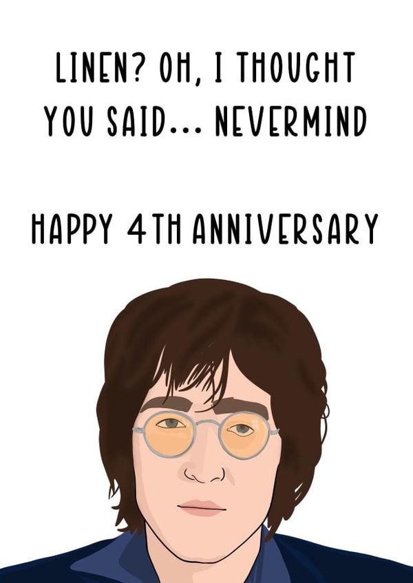 Funny John Lennon Anniversary Card - 4 Years - Linen? Oh I Thought You Said Never Mind created by Daniella Illustrates
