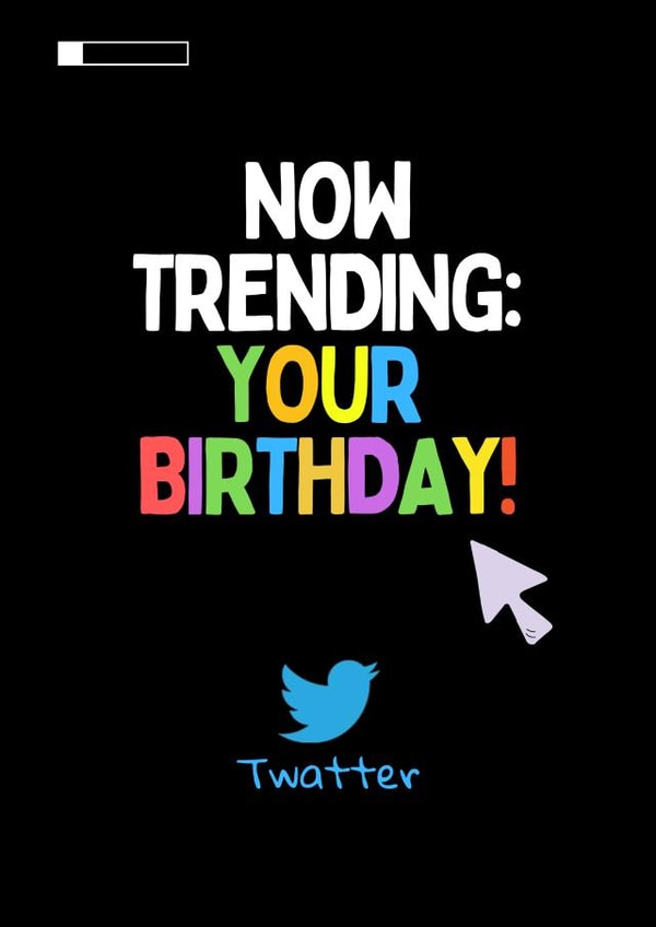 Trending Twitter Birthday card  created by Dangerous Dave 