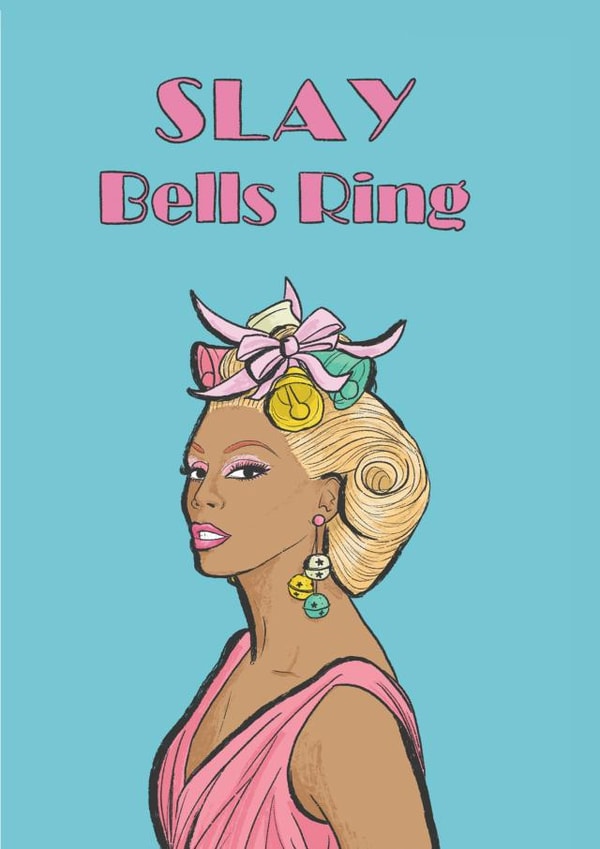 Slay Bells Ring rupaul christmas card created by Chloe illustrates