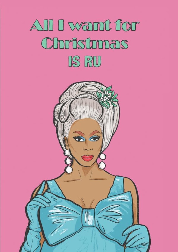 All I want for Christmas is Ru Rupaul Christmas card created by Chloe illustrates