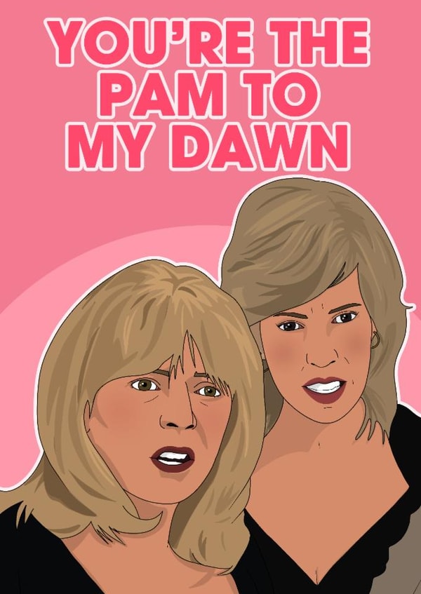 Funny Birthday Card - Gavin And Stacey - Pam To My Dawn created by Pink + Pip