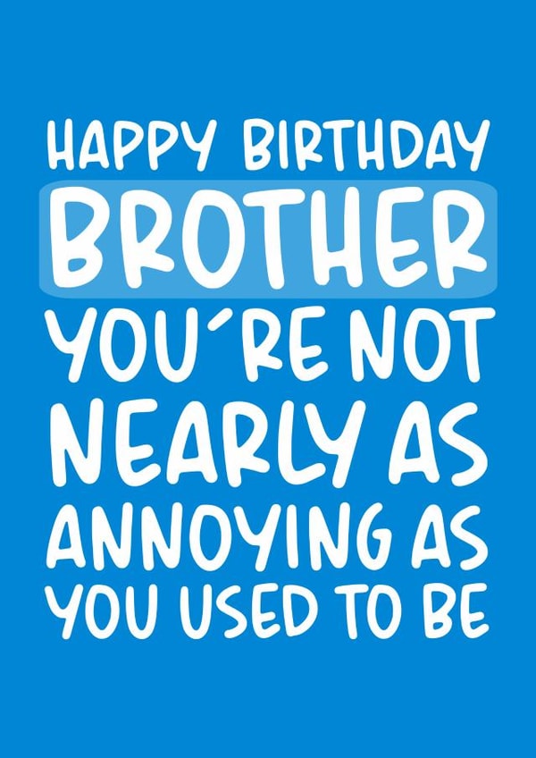 Annoying Brother Funny Birthday Card created by Brogan Thomas