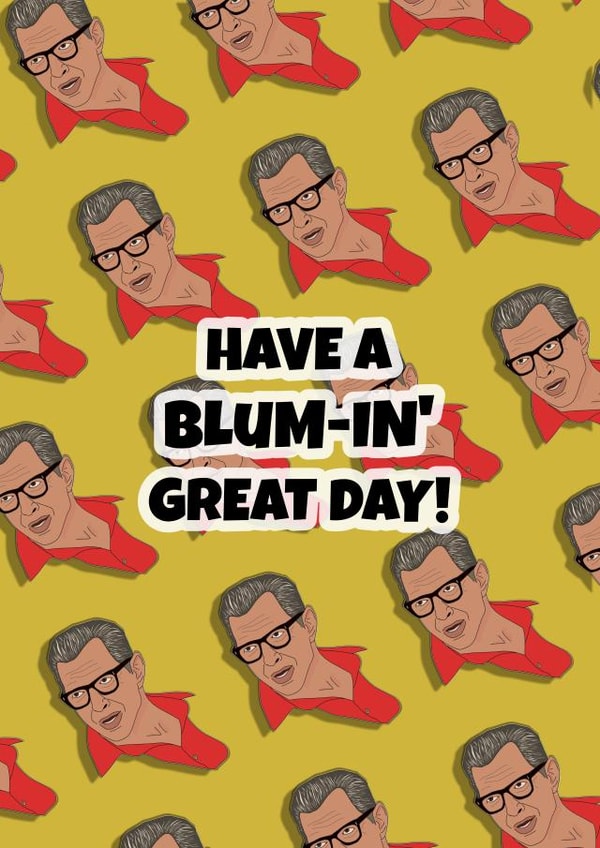 Jeff Goldblum Hopes You Have A Blum-in' Great Day! created by Celebgear