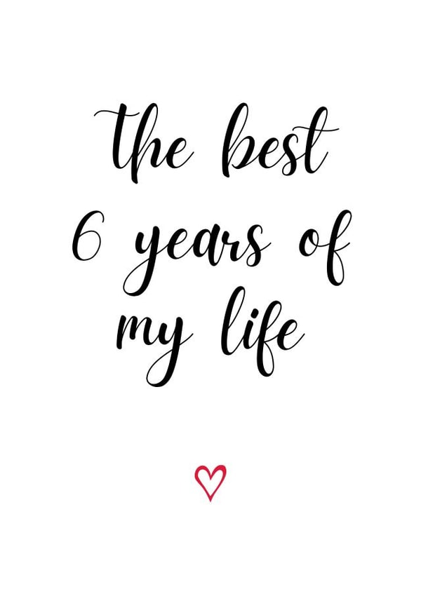 Cute Typography Anniversary Card - 6 Years - The Best 6 Years Of My Life created by A Bee's Designs