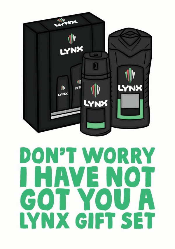 Funny - Sarcastic - Lynx Gift Set - Lynx - Dont Worry I have Not Got You A Lynx Gift Set - Christmas Card created by Studio Doodles
