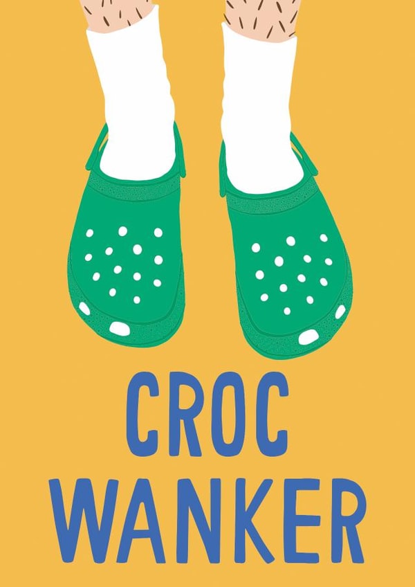Croc Wanker Card created by Jessica Harvey