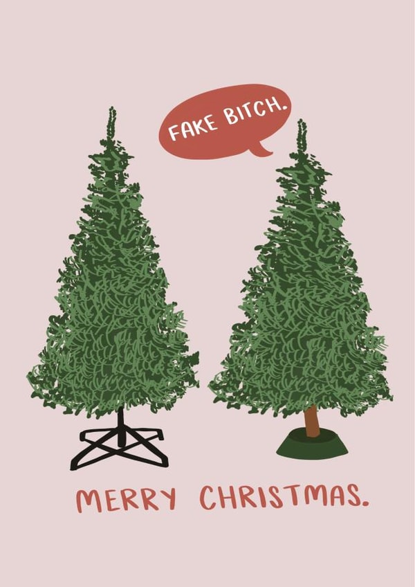 Rude - Cheeky - Fake Bitch - Friend - Fake Bitch Merry Christmas - Fake Tree - Christmas Card created by Knotty Cards