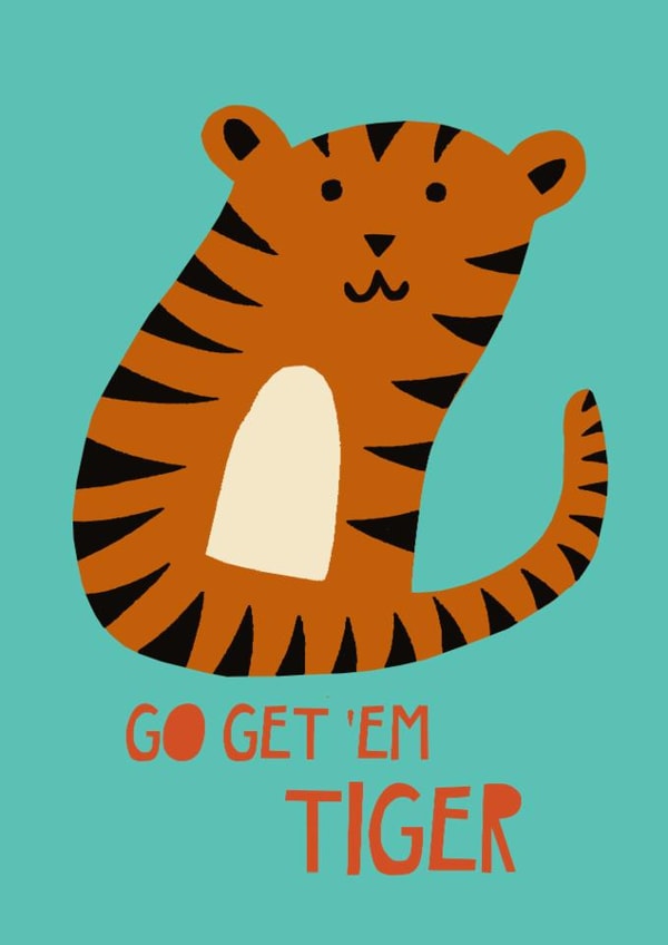 Go get 'em tiger card created by Jade Muat-Dodd