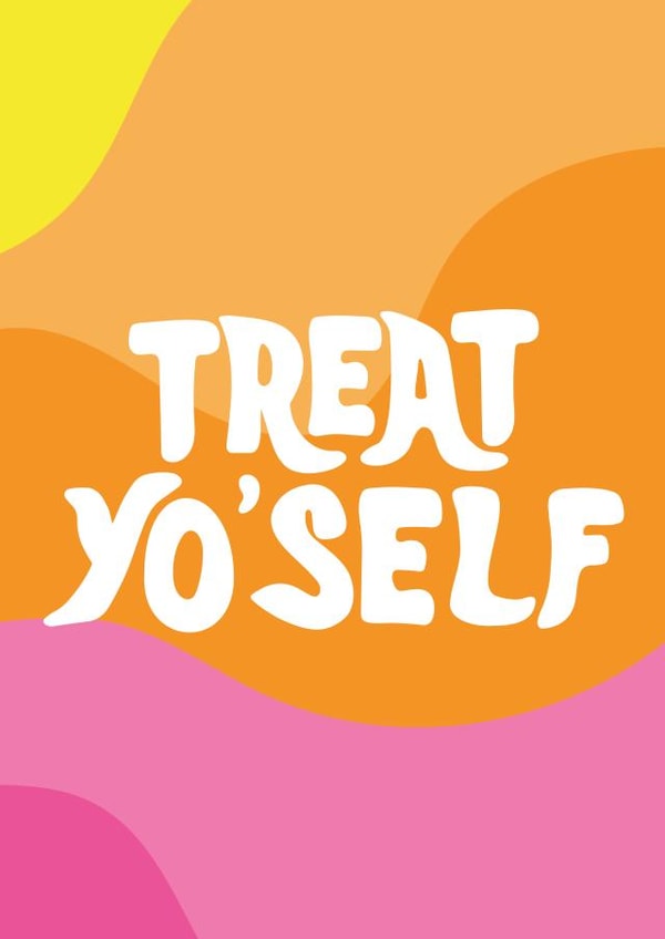 Treat Yo'Self Card created by Tihara Smith