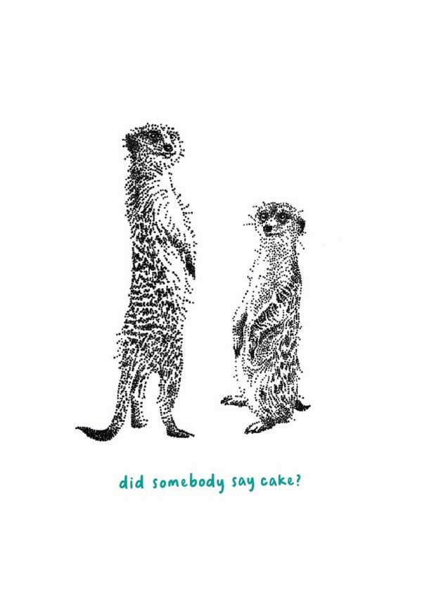 Did Somebody Say Cake? Meerkats Birthday Card created by Catherine Bamber