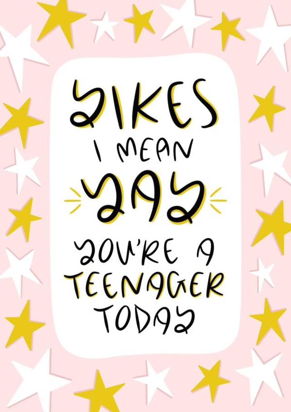 Yikes, I Mean Yay, You’re A Teenager Today - Thirteenth Birthday Card 1000 created by Muses & May