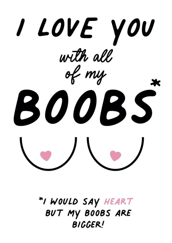 I Love You With All Of My Boobs Card created by IWLT