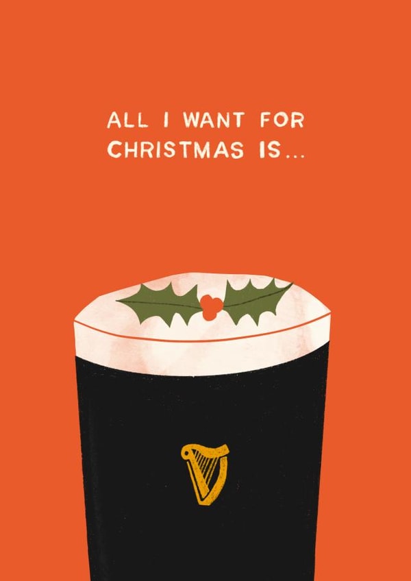 All I want for Christmas is a pint of Guinness created by Ah Go On