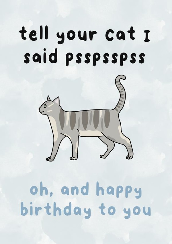 Tell your cat I said psspss happy birthday card created by Zoë Nash