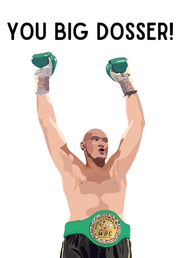 You Big Dosser Tyson Fury Birthday Card created by Taura Designs