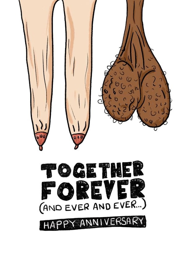 Rude Saggy Boobs And Balls Anniversary Card - Together Forever And Ever And Ever created by Ivorymint cards