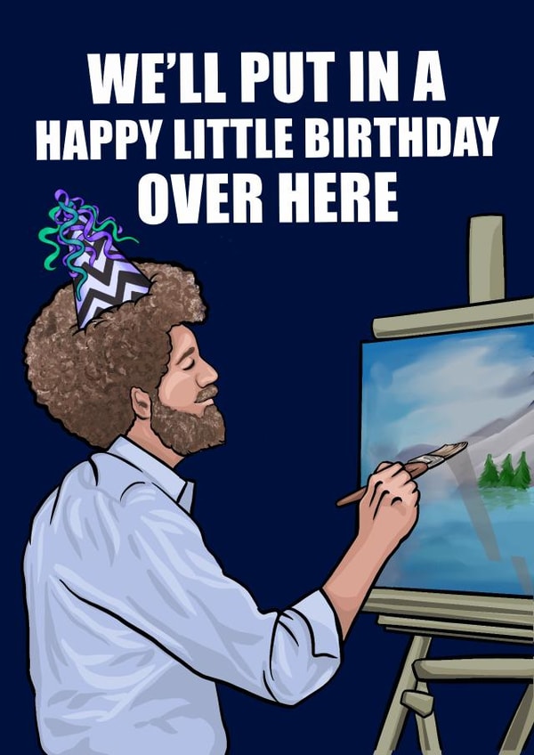Bob Ross Birthday Card created by Glam Brock 