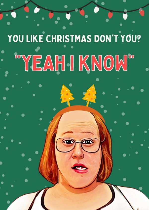 Matt Lucas - Little Britain - Yeah I Know - Quote - Funny - Comedy - Ashraf - You Like Christmas Dont You - Christmas Card created by Original Fox Cards