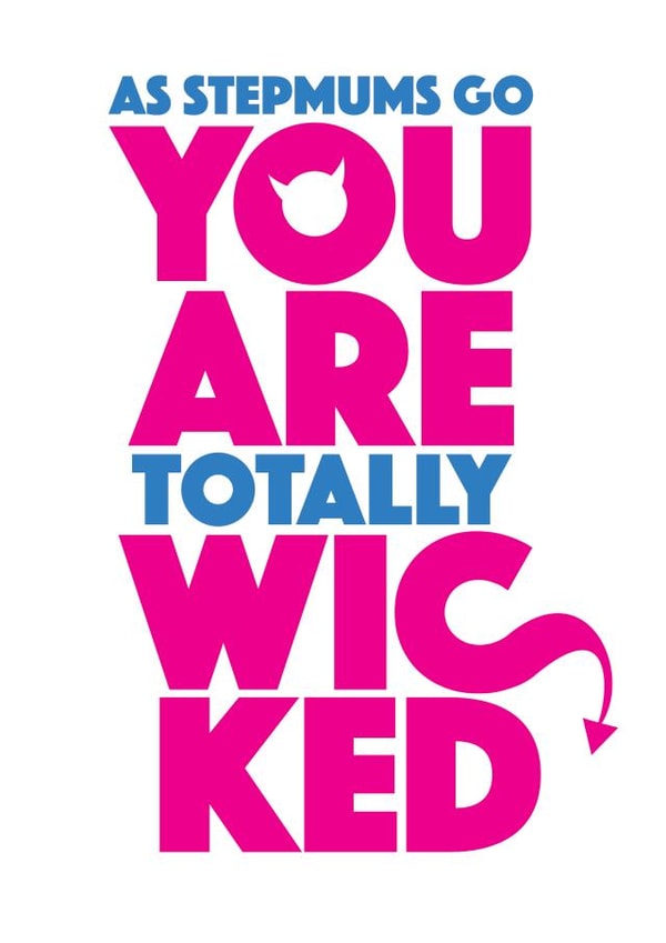 As Stepmums go you are Totally Wicked card created by FurzePrints